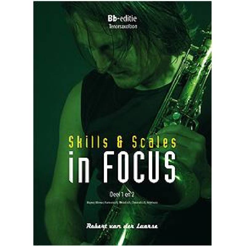 Skills & Scales in Focus 1 & 2 Bes-editie Tenorsaxofoon Robert van der Laarse