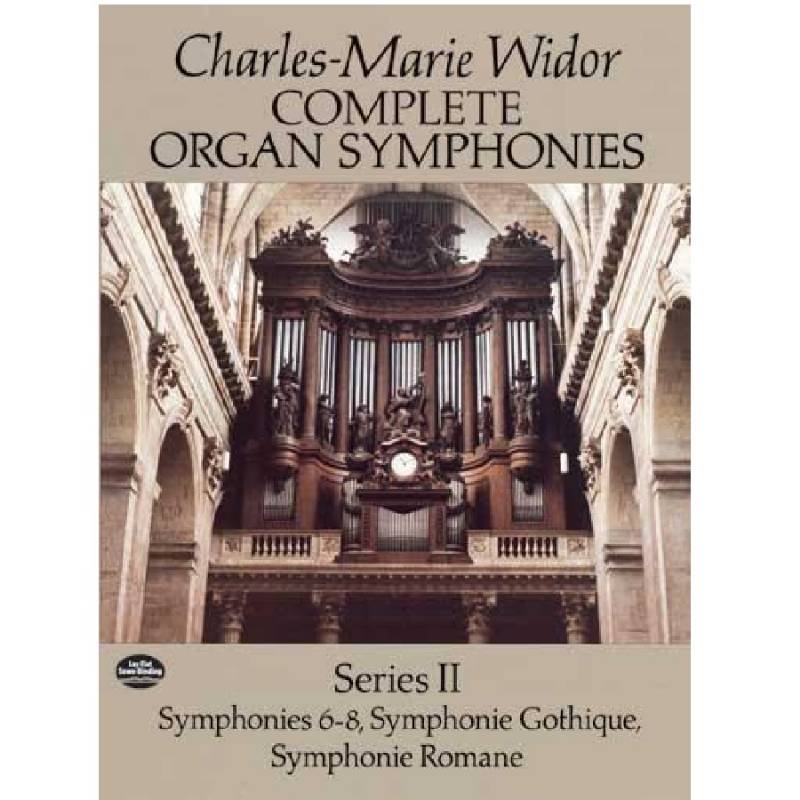 C. M. Widor - Complete Organ Symphonies Series II (6-10) Dover edition
