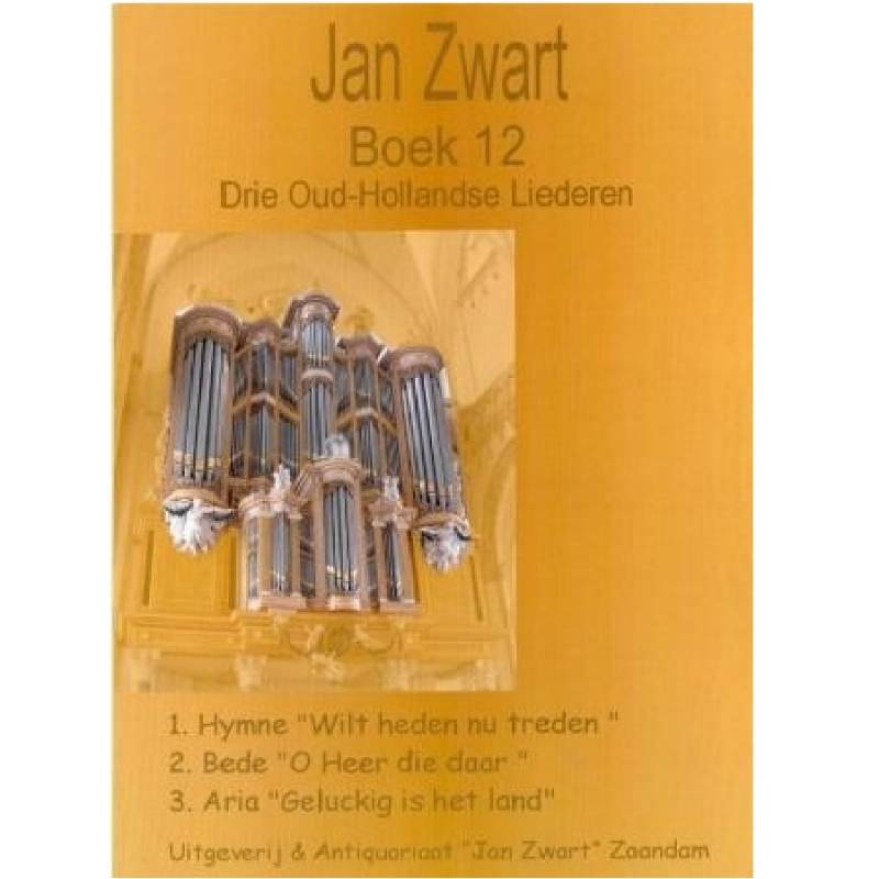 Jan Zwart - Boek 12 - Drie Oud-Hollandse Liederen