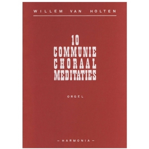 10 Communie Choraal Meditaties - Willem van Holten