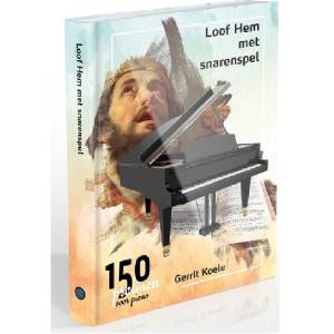150 Psalmen voor piano - Gerrit Koele Loof Hem met snarenspel