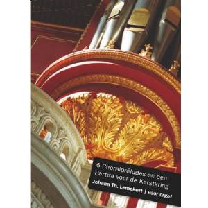 6 Choralpréludes en een Partita voor de Kerstkring - Johann Th. Lemckert