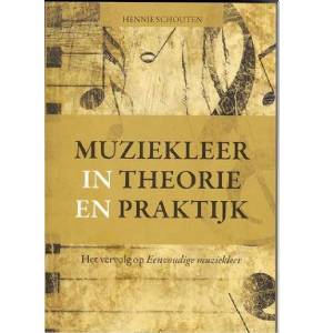 Muziekleer in theorie en praktijk - Hennie Schouten