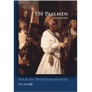 Cor van Dijk - 150 Psalmen voor de Opperzangmeester