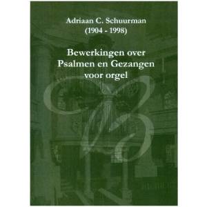 Bewerkingen over psalmen en gezangen - Adriaan C. Schuurman