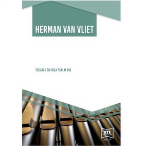 Herman van Vliet - Toccata en fuga over Psalm 146