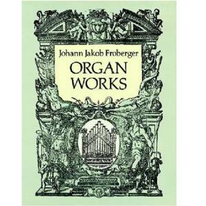 Johan Jakob Froberger - Organ Works