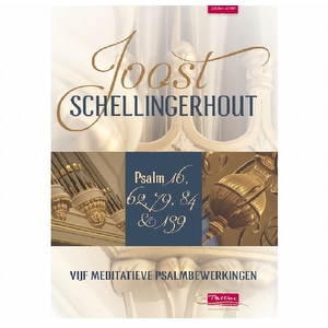 Joost Schellingerhout - Vijf Meditatieve Psalmbewerkingen