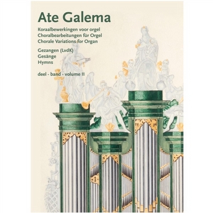 Koraalbewerkingen voor orgel deel 2 - Ate Galema