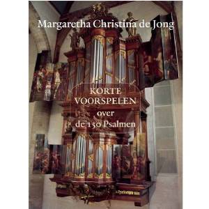 Korte voorspelen over de 150 psalmen - Margaretha Christina de Jong