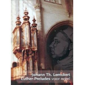 Luther-Preludes voor orgel - Johann Th. Lemckert