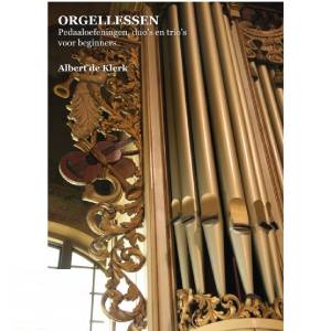 Orgellessen: Pedaaloefeningen, duo's en trio's voor beginners - Albert de Klerk