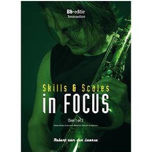 Skills & Scales in Focus 1 & 2 Bes-editie Tenorsaxofoon Robert van der Laarse