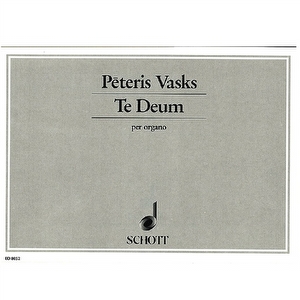 Te Deum - Pêteris Vasks Edition Schott
