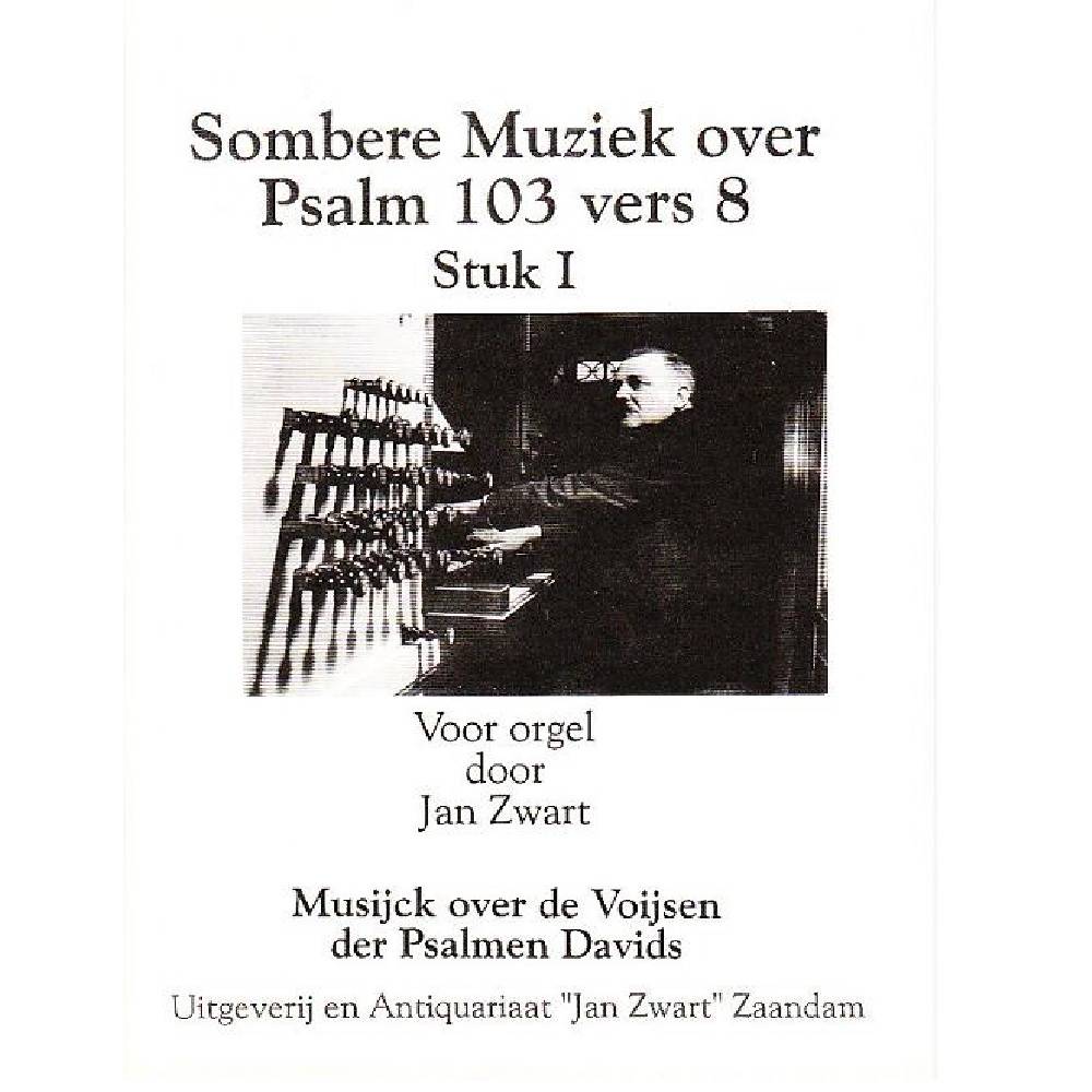 Jan Zwart - Stuk 1 - Sombere muziek over Psalm 103