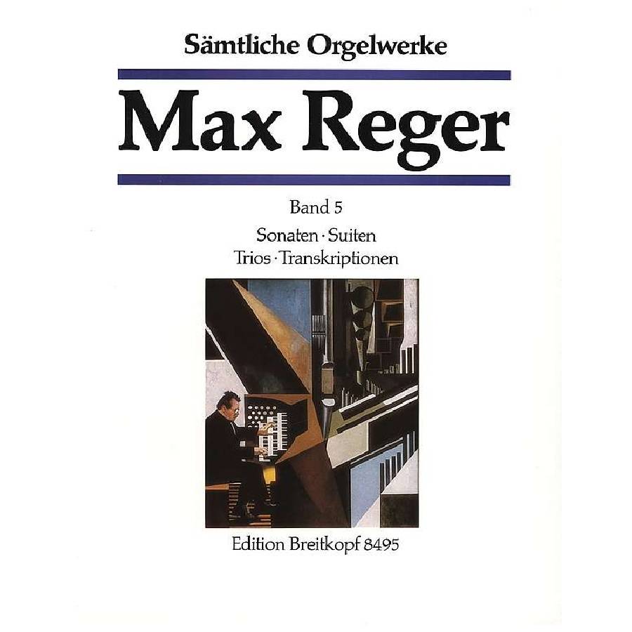 Max Reger Band 5 - Sämtliche Orgelwerke