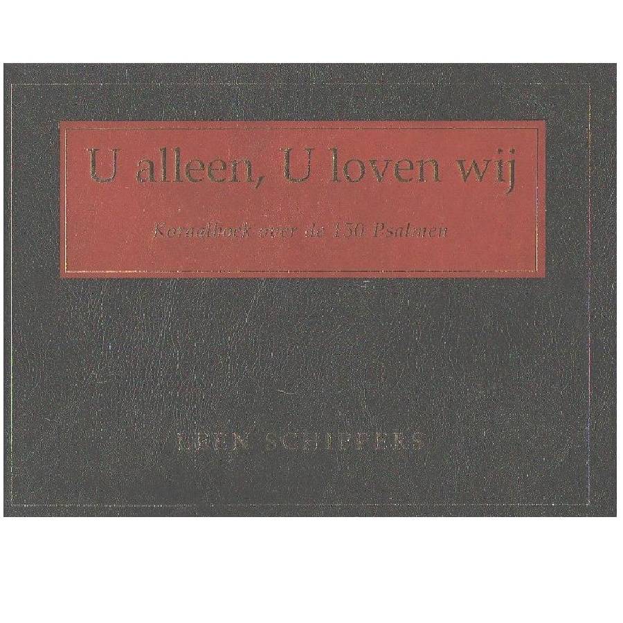 U alleen U loven wij - Leen Schippers koraalboek