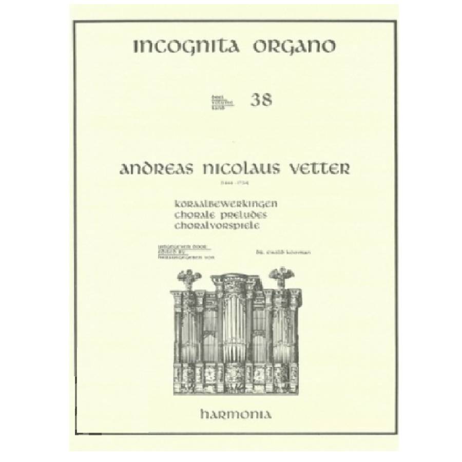 Andreas Nicolaus Vetter - 38 Incognita Organo HU3838