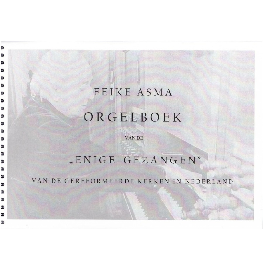 Feike Asma - Orgelboek van de Enige Gezangen