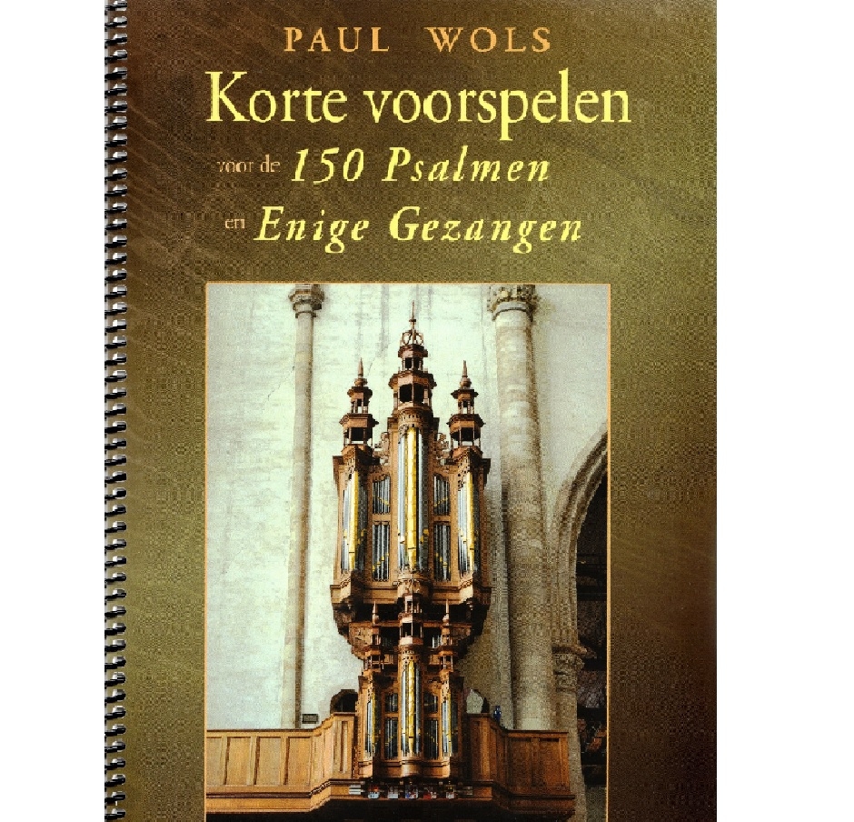 Korte voorspelen 150 psalmen en gezangen - Paul Wols