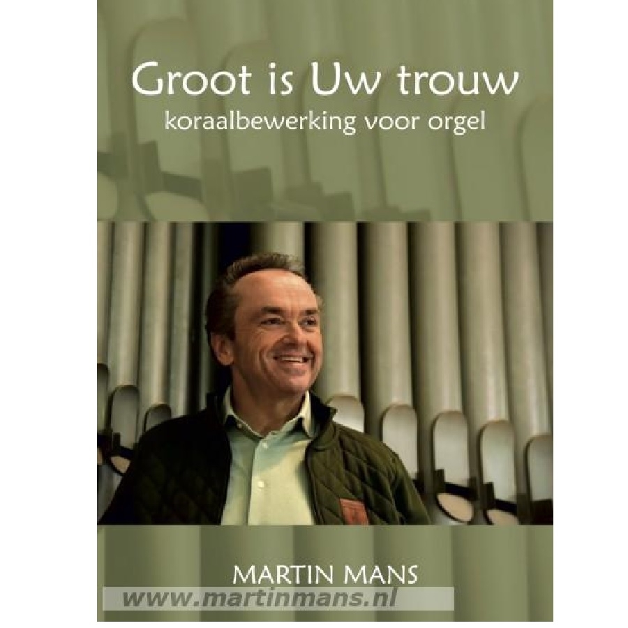 Martin Mans - Groot is uw trouw