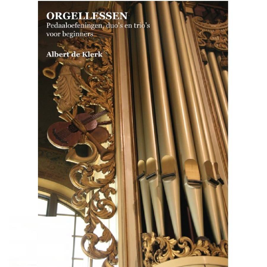 Orgellessen: Pedaaloefeningen, duo's en trio's voor beginners - Albert de Klerk
