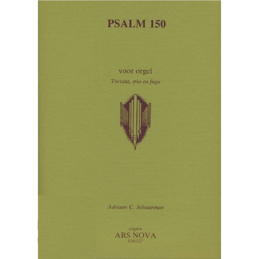 Psalm 150 Toccata, Trio en Fuga - Adriaan C. Schuurman