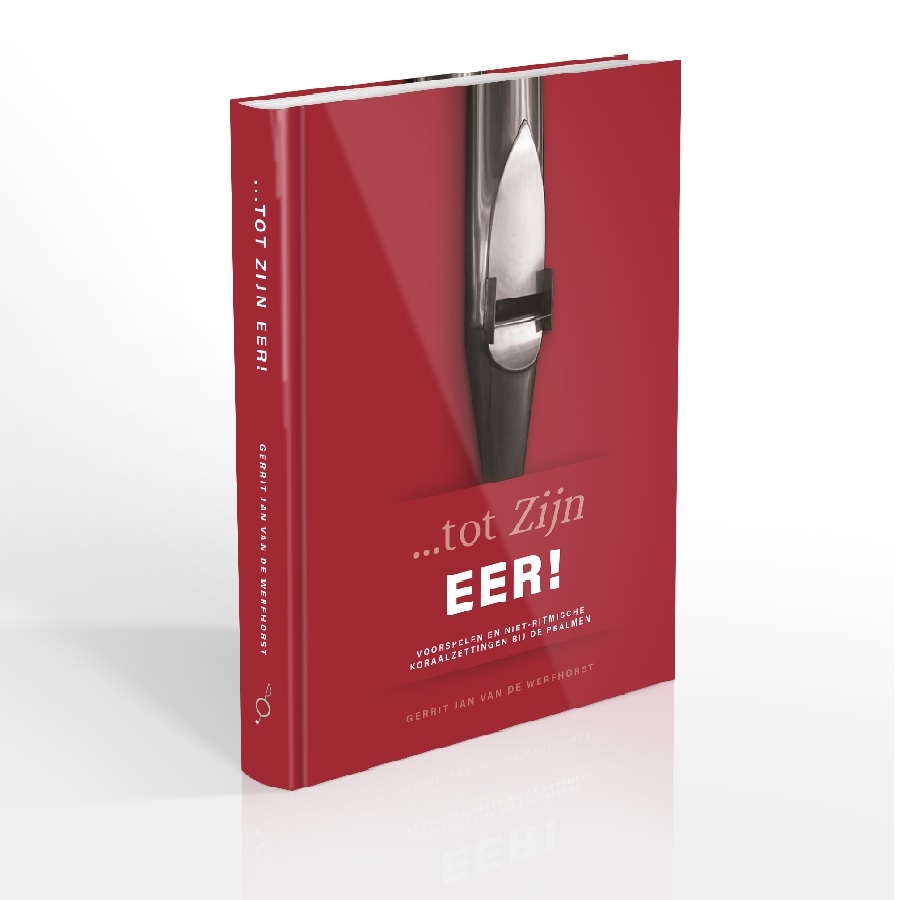 Tot Zijn eer! - Koraalboek Gerrit Jan van de Werfhorst