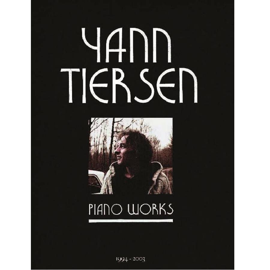 Yann Tiersen - Piano Works 1994-2003
