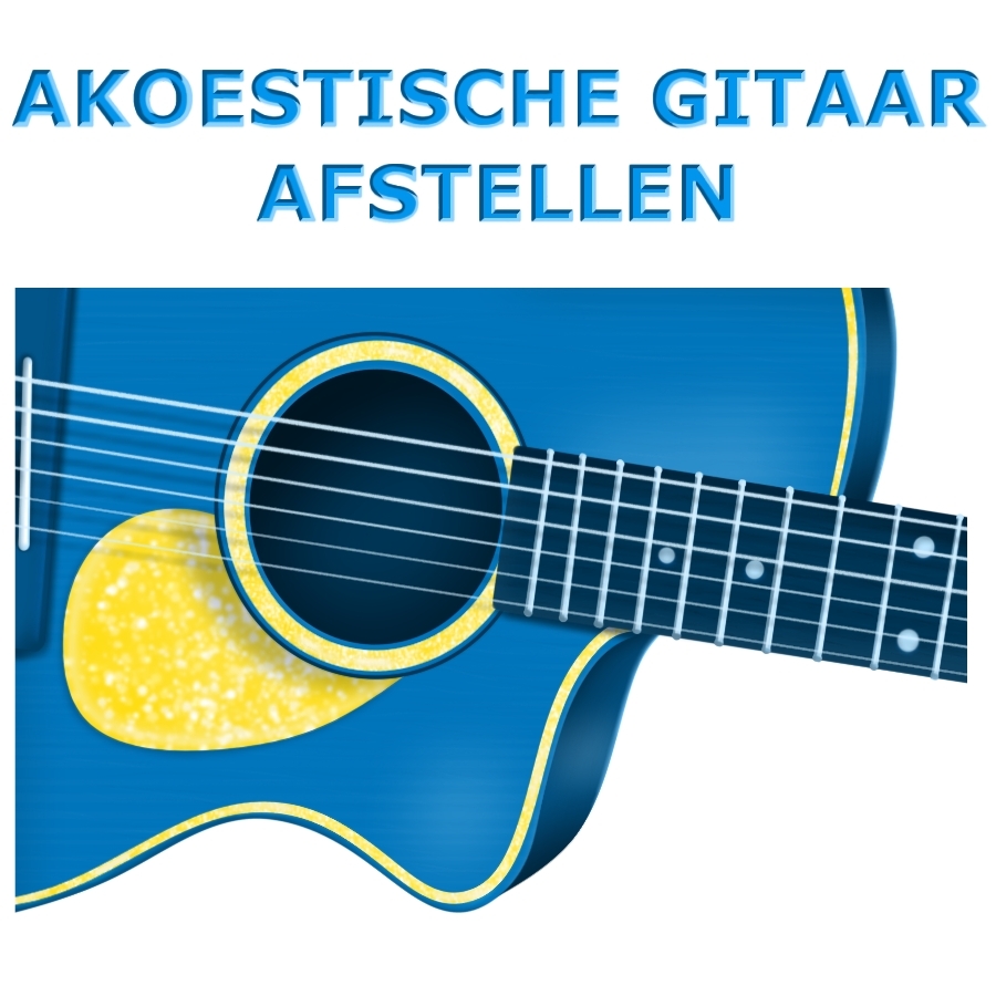 Akoestische Gitaar Afstellen - akoestischegitaarafstellen